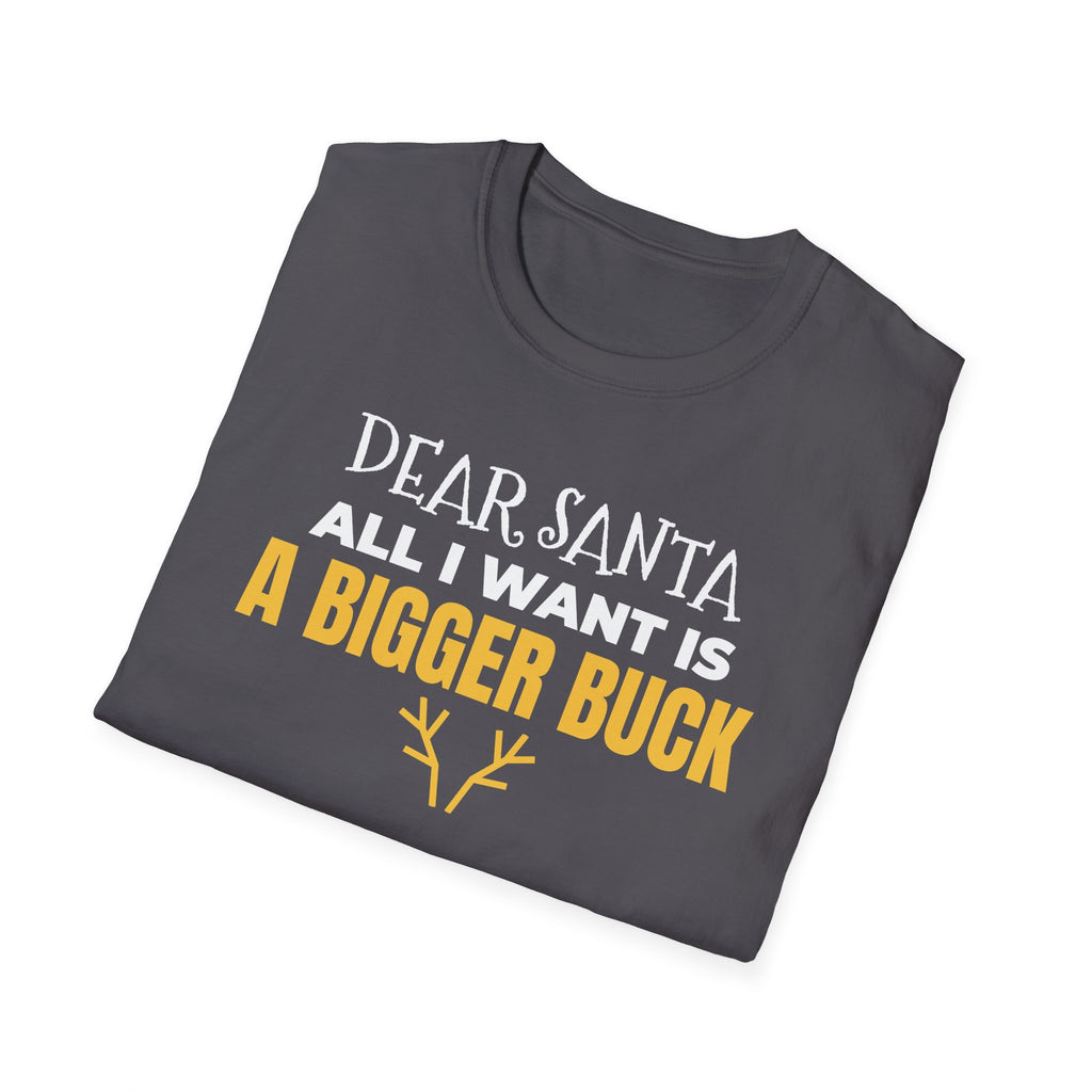 Dear Santa All I Want Is A Bigger Buck Funny Hunting Christmas T-Shirt Gift – Gifted Porch