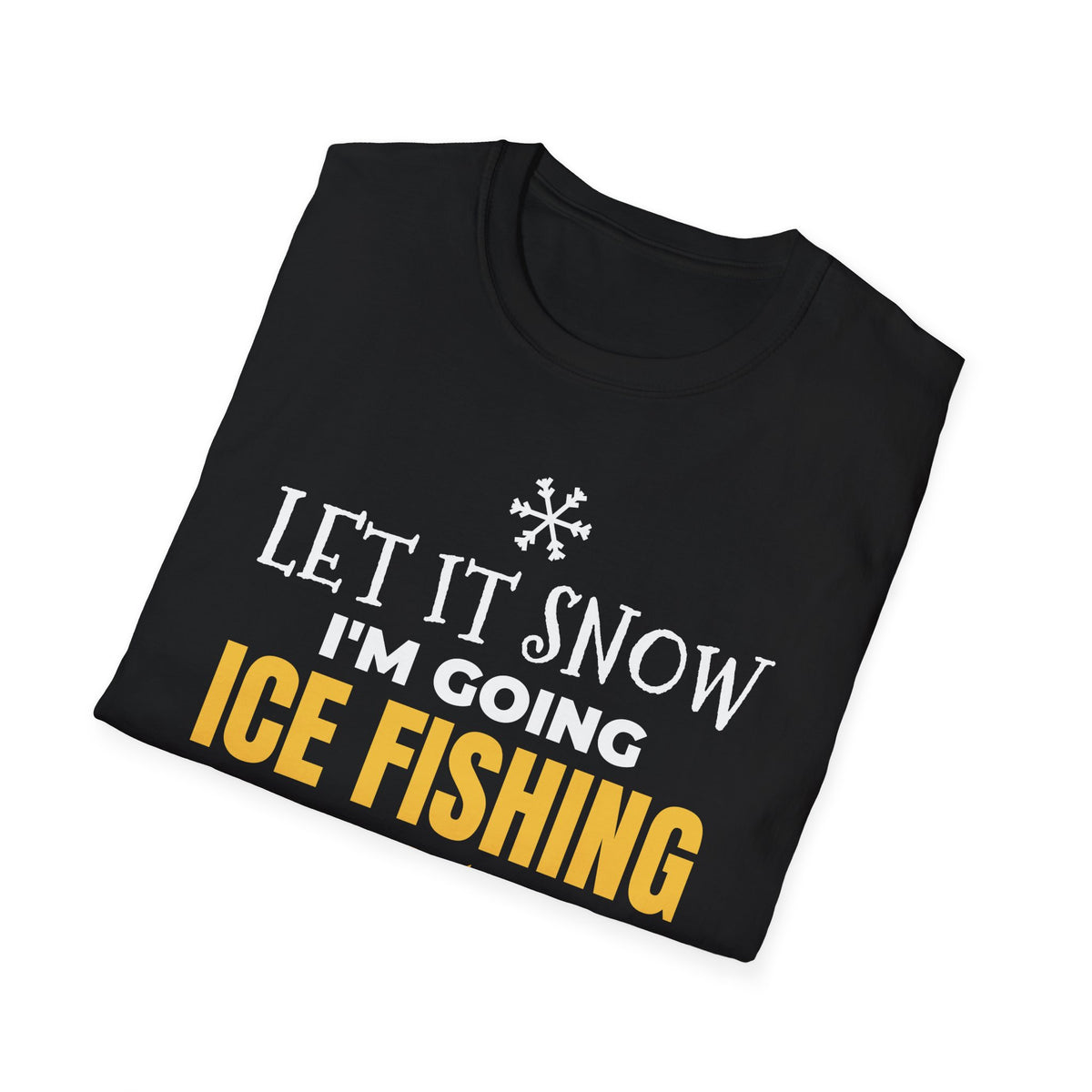 Let It Snow I'm Going Ice Fishing Funny Winter Christmas T-Shirt Angler Gift – Gifted Porch