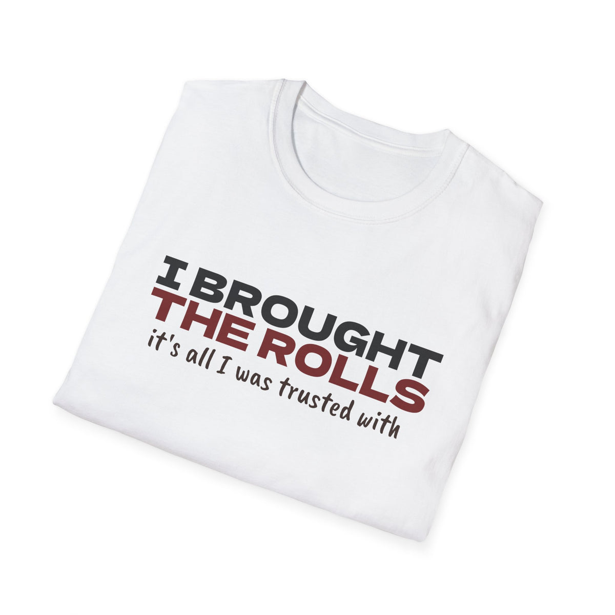 I Brought The Rolls It's All I Was Trusted With T-Shirt – Gifted Porch, view 9
