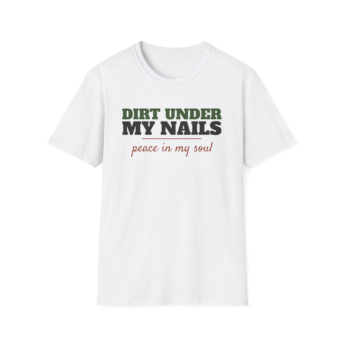 Dirt Under My Nails Peace In My Soul Gardening T-Shirt – Gifted Porch, view 1