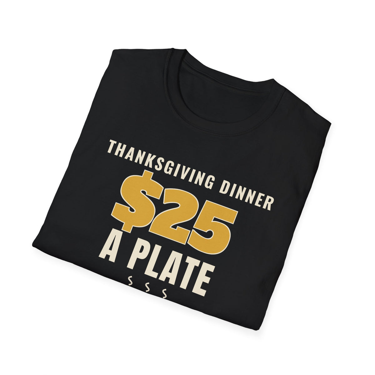 $25 a Plate or Bring a Casserole Thanksgiving Tee
