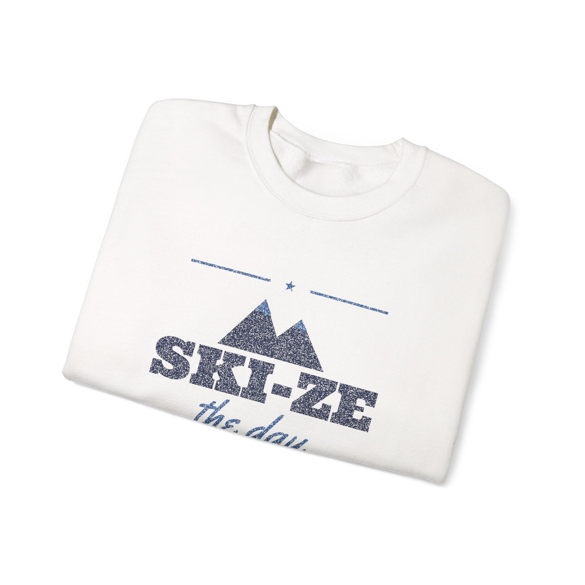 Ski-ze the Day Sweatshirt