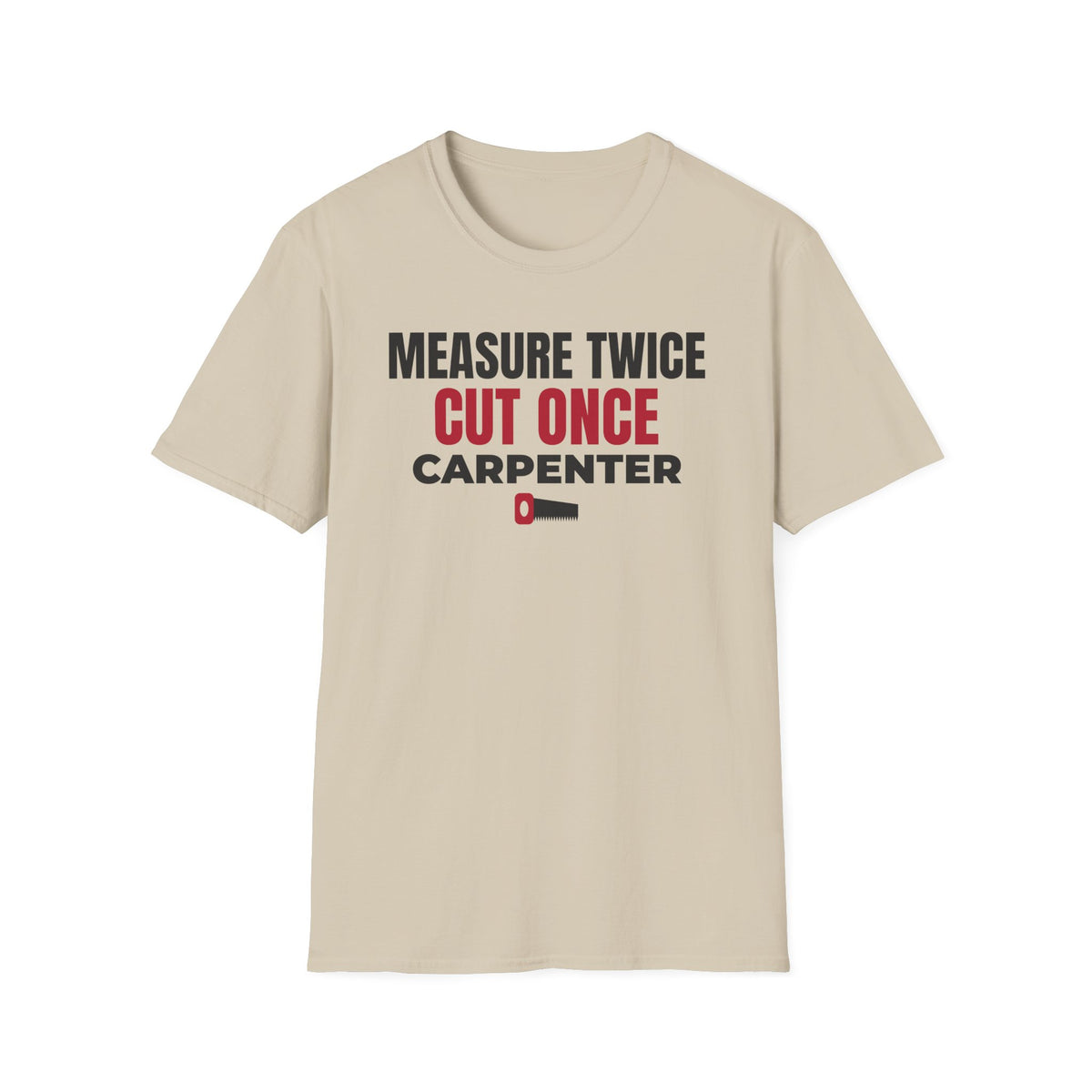 Measure Twice Cut Once Carpenter T-Shirt Woodworker Builder Gift Tee – Gifted Porch