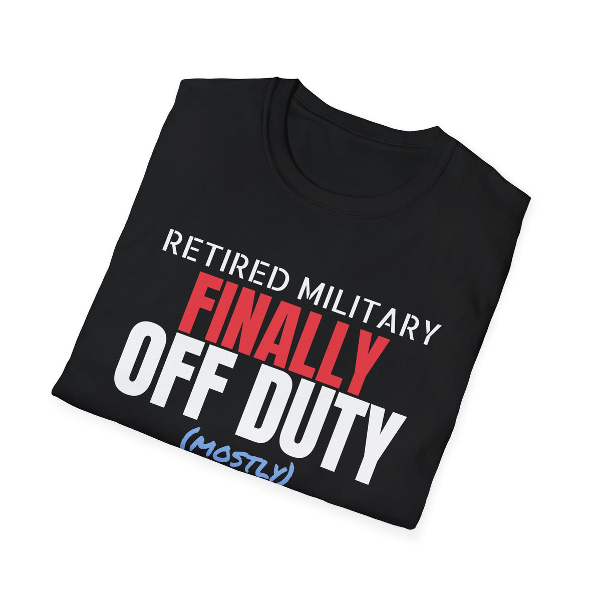 Retired Military Finally Off Duty Mostly Veteran T-Shirt – Gifted Porch, view 8