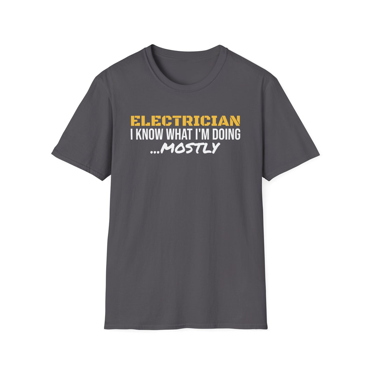 Electrician I Know What I'm Doing Mostly Funny Electrician T-Shirt Gift – Gifted Porch