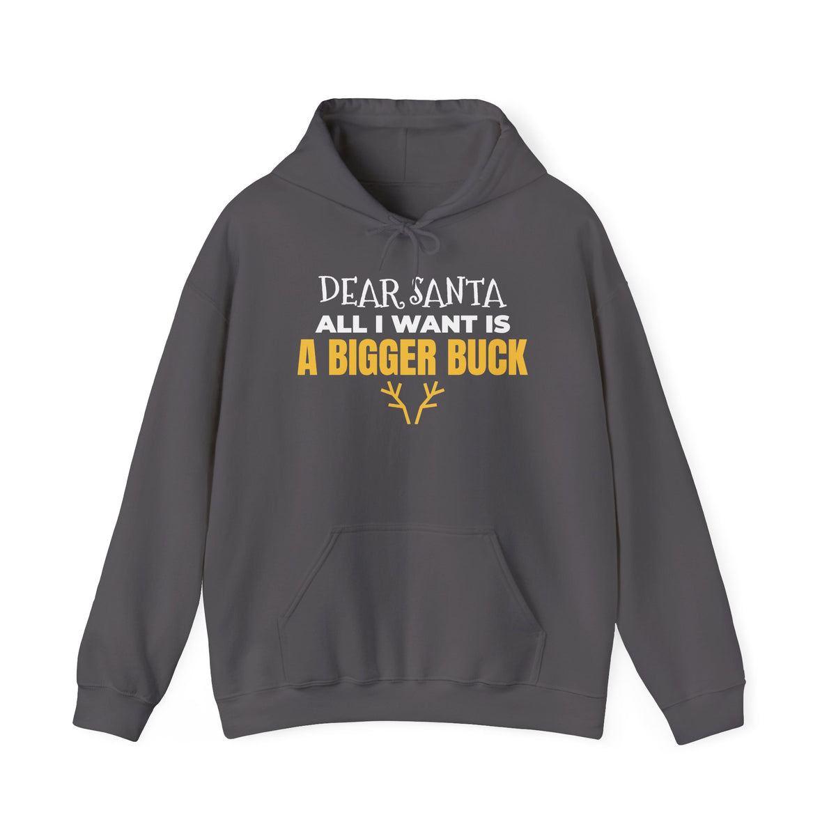 Dear Santa Bigger Buck Hoodie