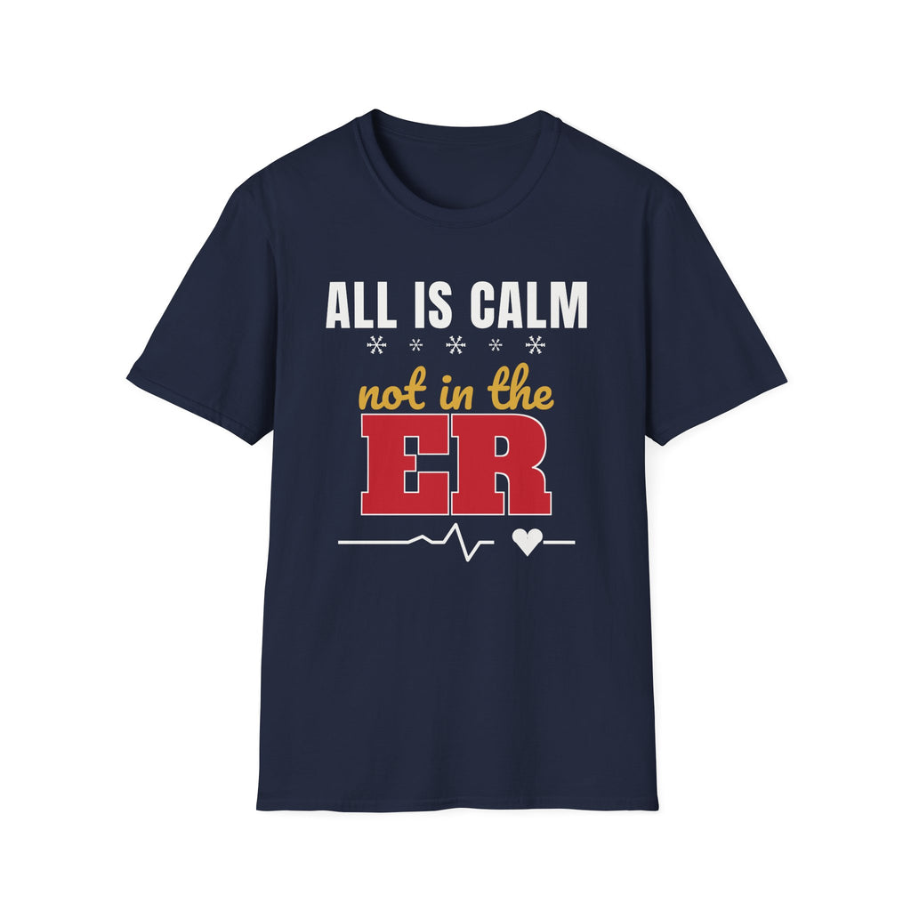 All Is Calm Not in the ER Nurse Christmas Tee