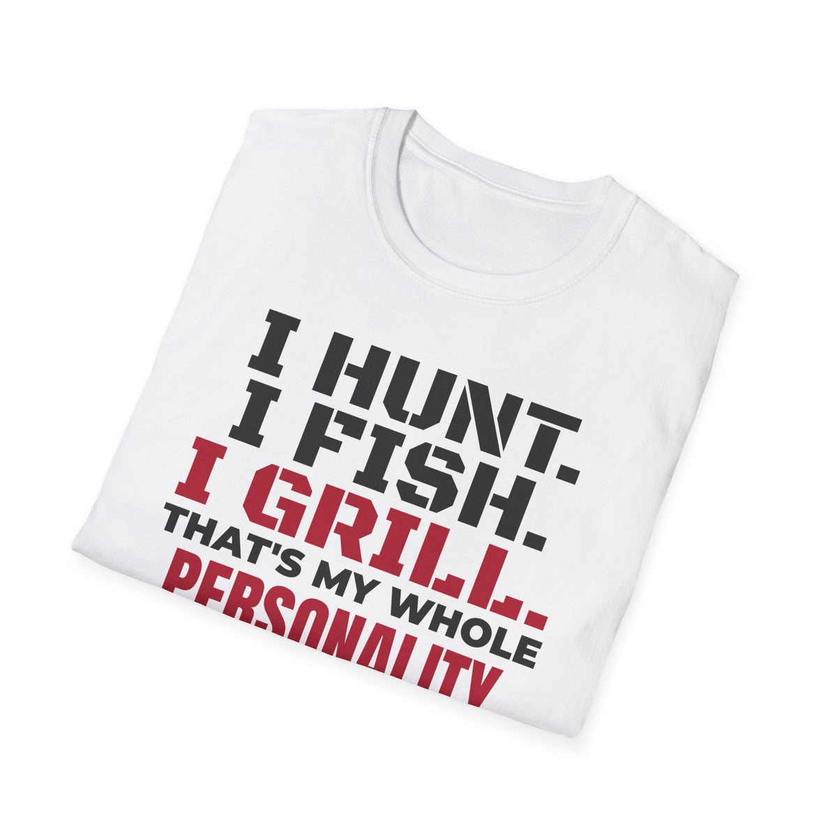 I Hunt I Fish I Grill That's My Whole Personality T-Shirt – Gifted Porch, view 5