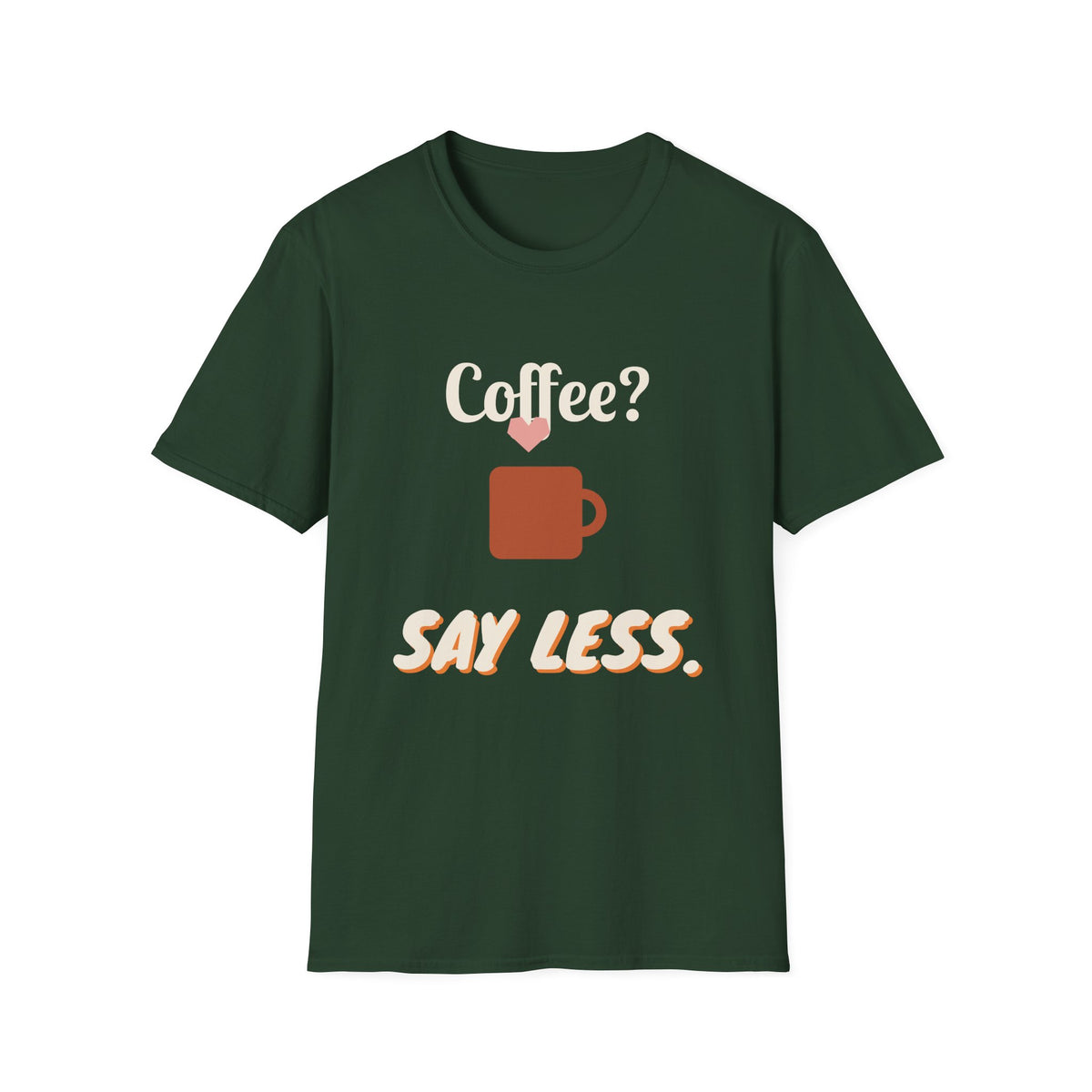 Coffee? Say Less. Tee