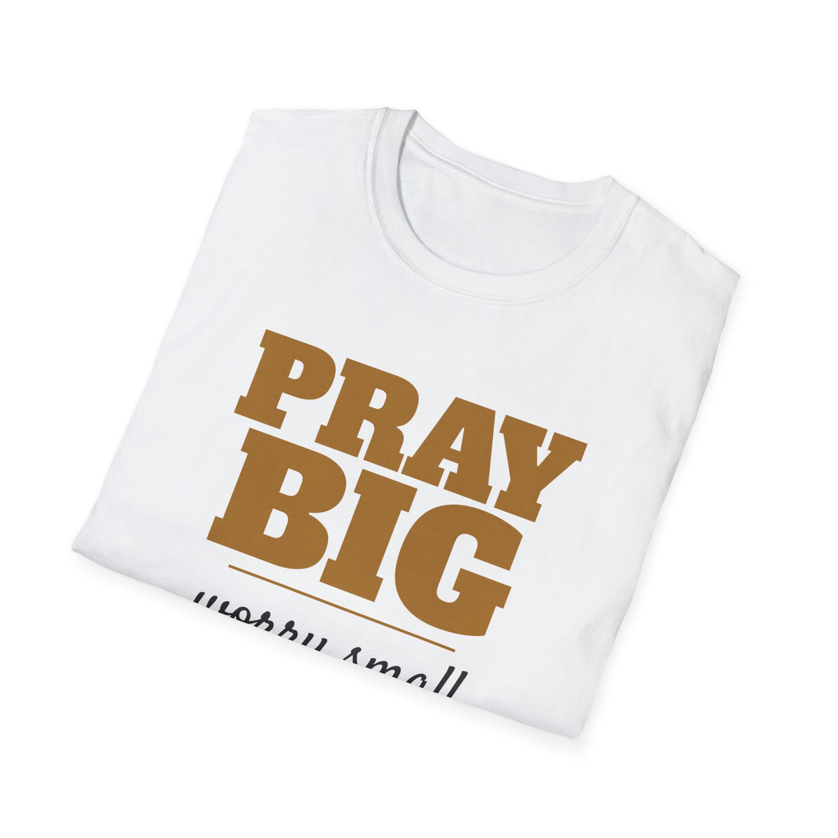 Pray Big Worry Small Christian T-Shirt – Gifted Porch, view 5