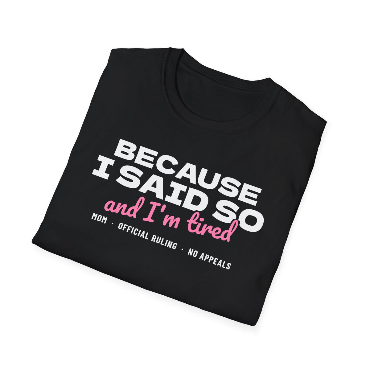 Because I Said So And I'm Tired Funny Mom T-Shirt – Gifted Porch, view 8