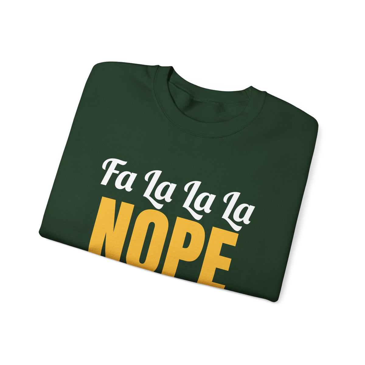Fa La La La Nope Christmas Sweatshirt
