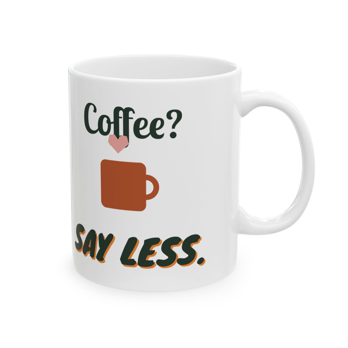 Coffee? Say Less. Mug