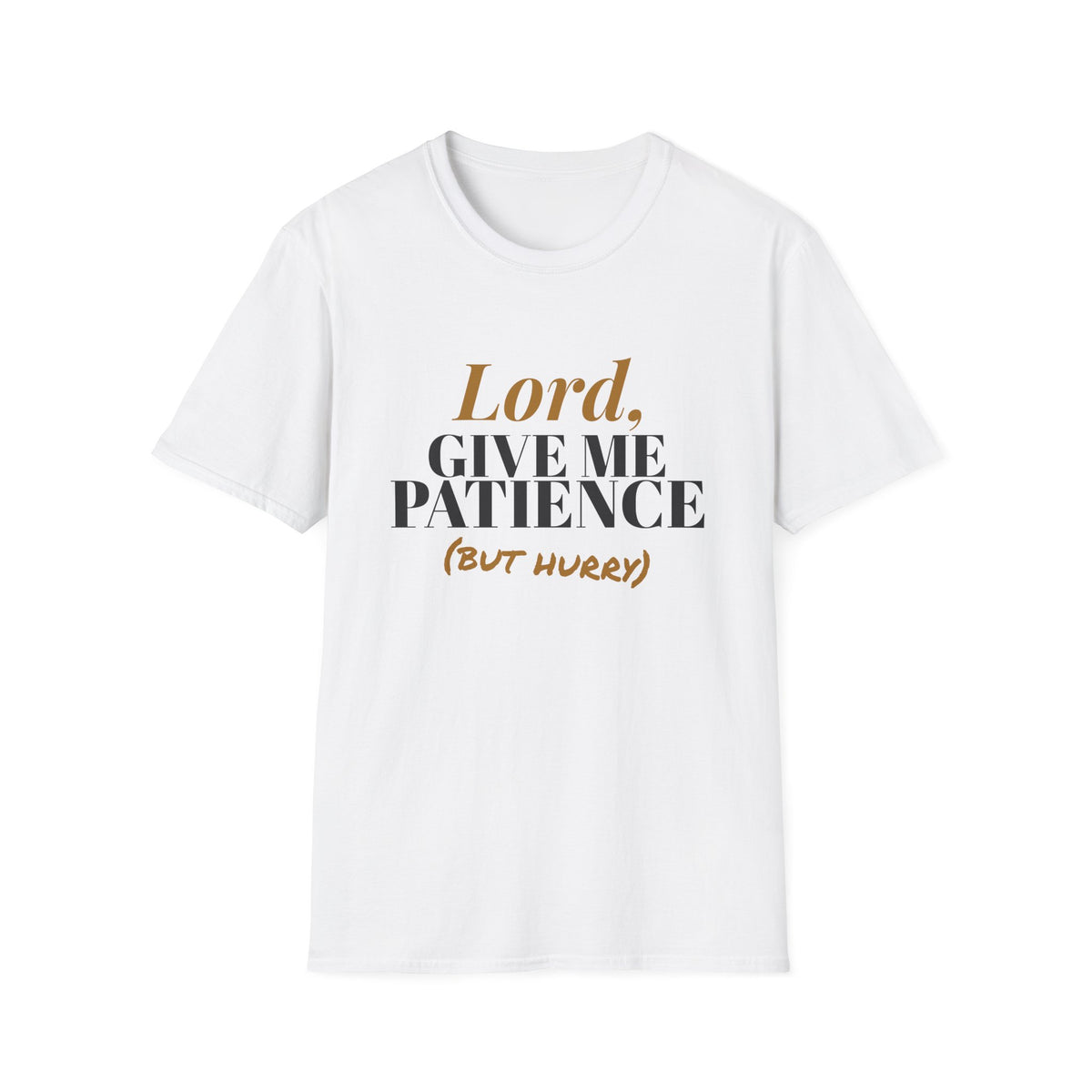 Lord Give Me Patience But Hurry Funny Christian T-Shirt – Gifted Porch, view 1