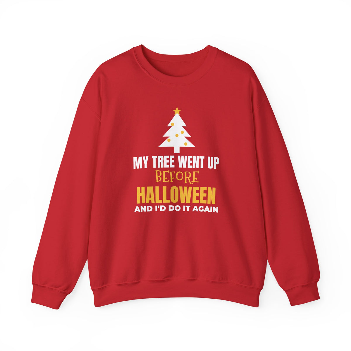 My Tree Went Up Before Halloween Sweatshirt