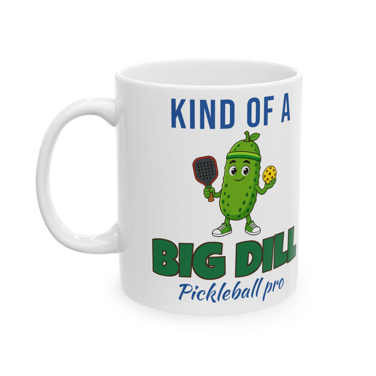 Kind of a Big Dill Mug