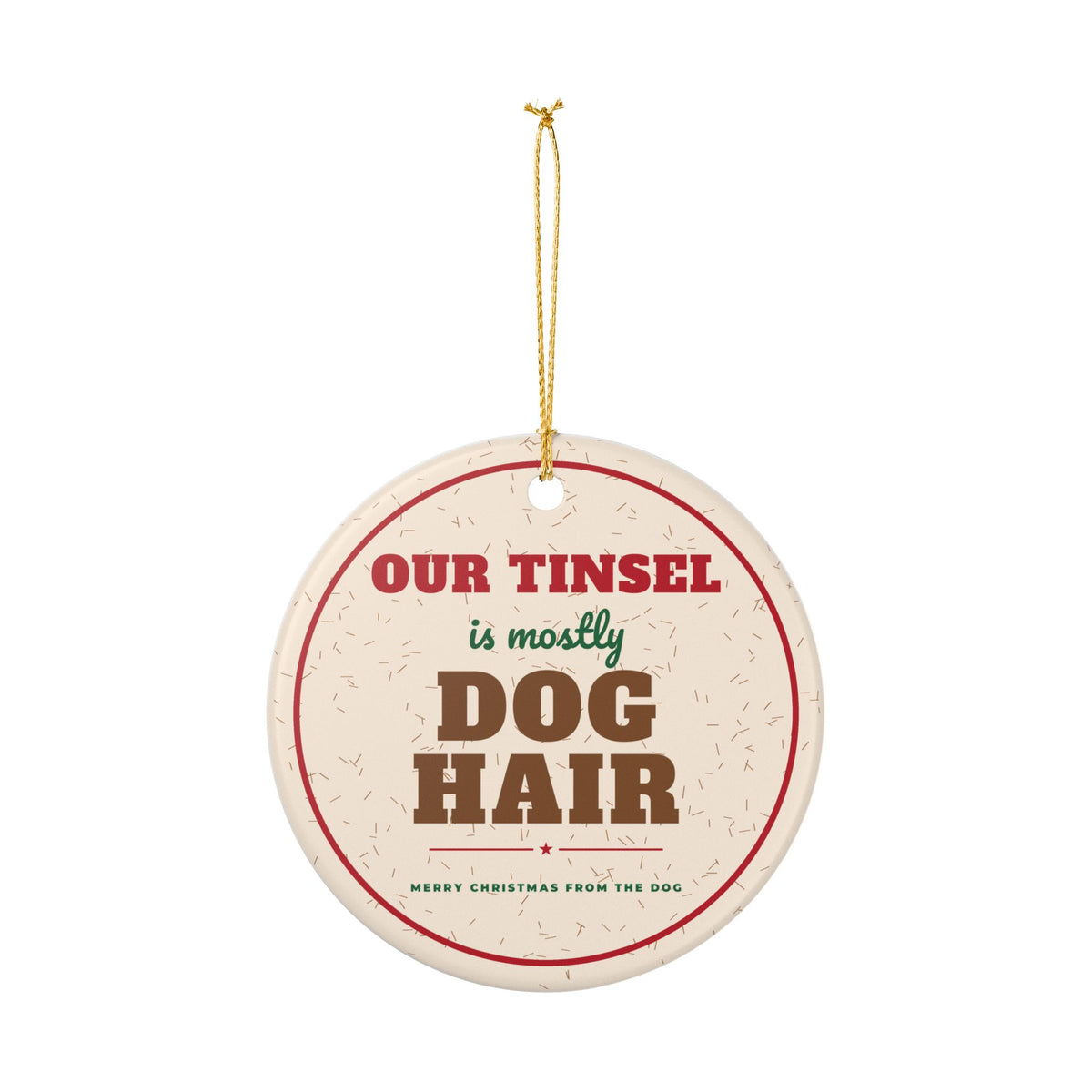 Our Tinsel Is Mostly Dog Hair Funny Dog Christmas Ornament – Gifted Porch, view 4