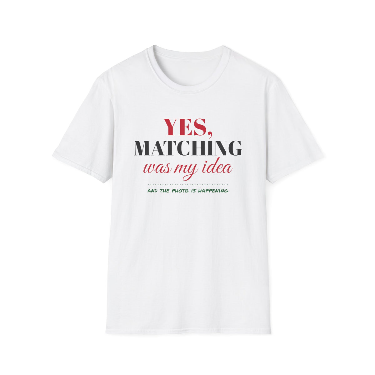 Yes Matching Was My Idea Funny Family Christmas T-Shirt – Gifted Porch, view 1