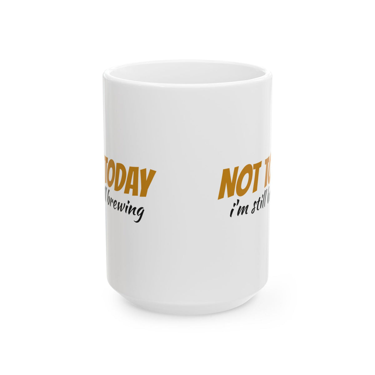 Not Today I'm Still Brewing Funny Coffee Mug – Gifted Porch, view 3