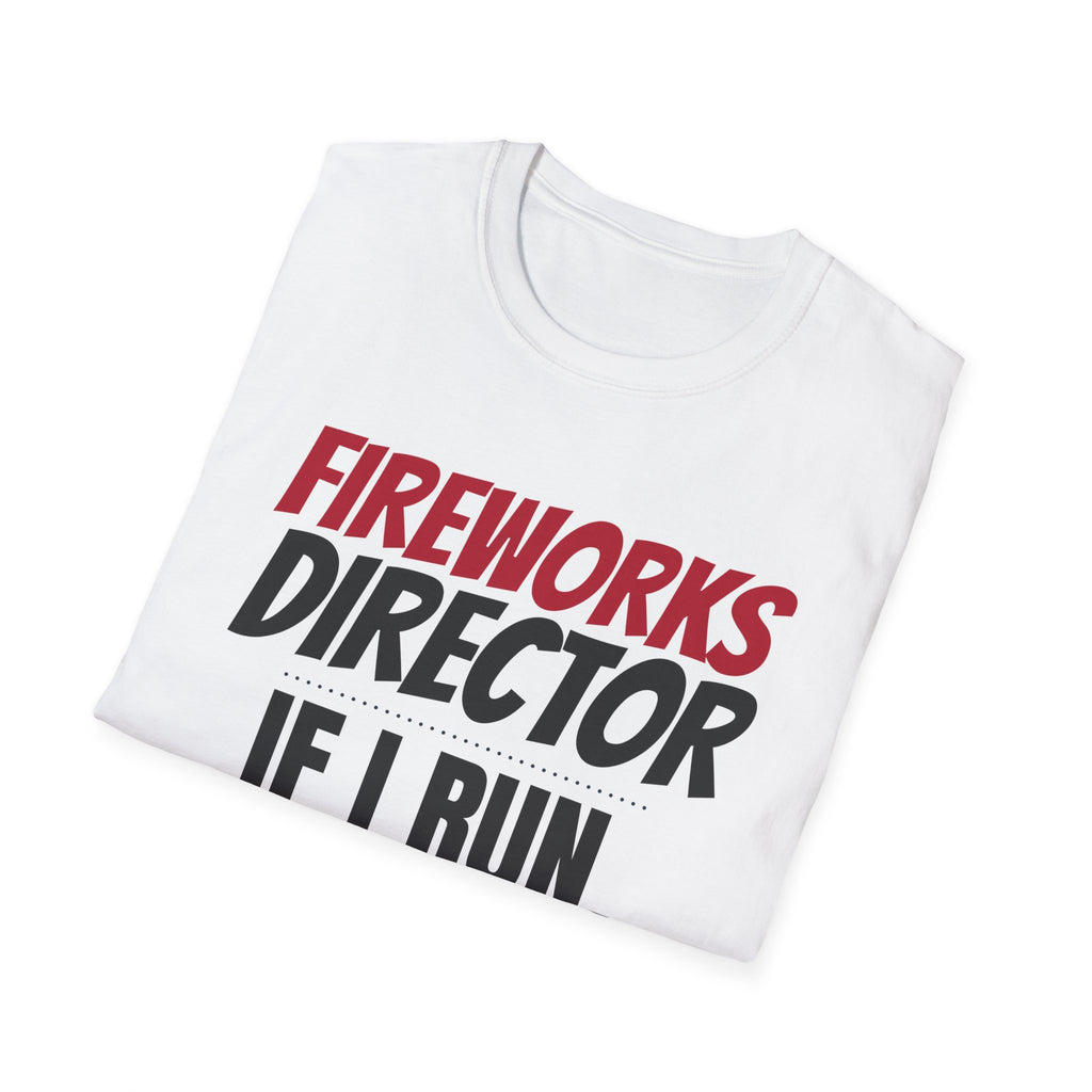 Fireworks Director If I Run You Run 4th Of July T-Shirt – Gifted Porch, view 5