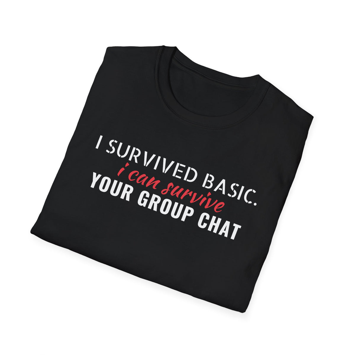 Survived Basic Training Can Survive Your Group Chat T-Shirt – Gifted Porch, view 8