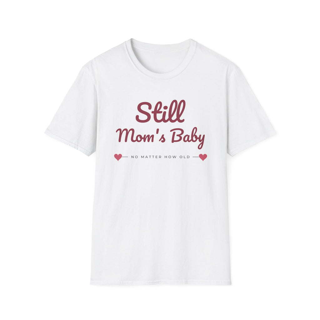 Still Mom's Baby t-shirt – gift for son or daughter by Gifted Porch