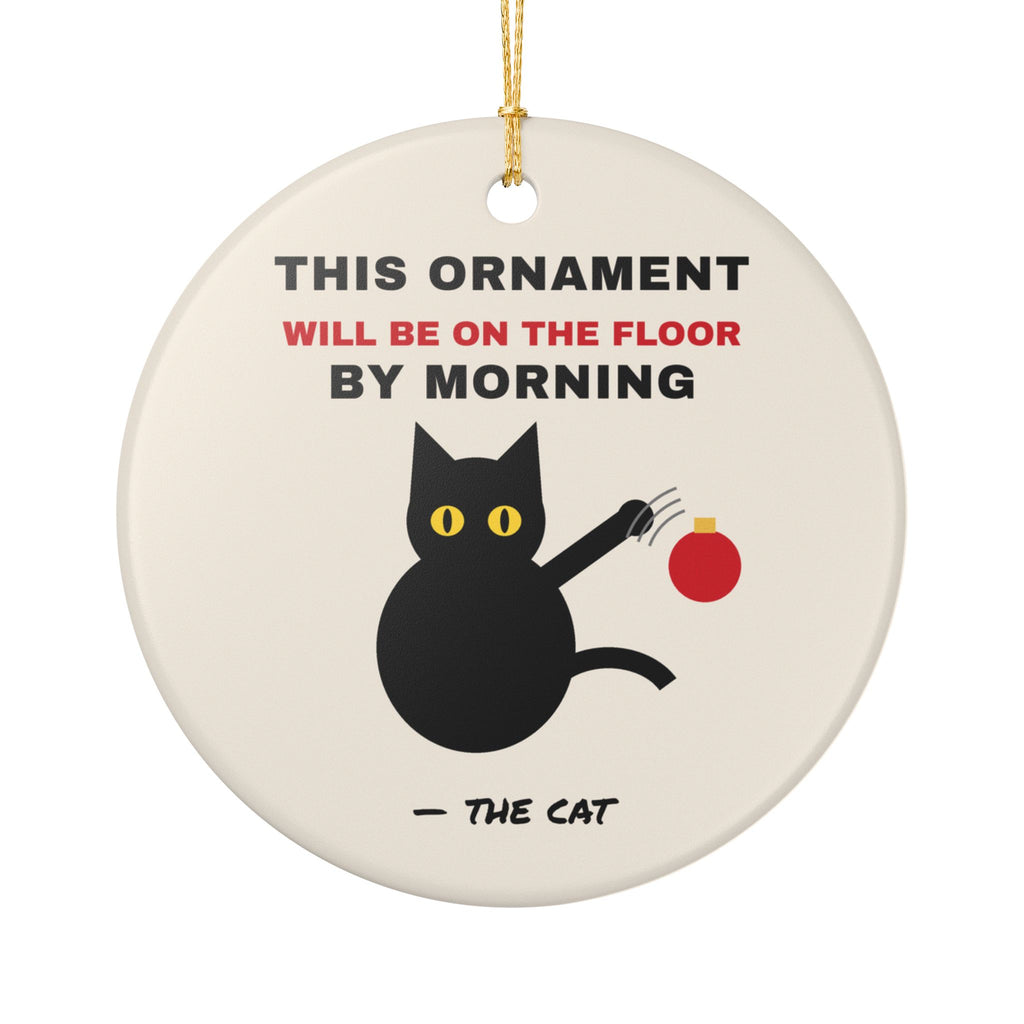 This Ornament Will Be On The Floor By Morning Cat Ornament – Gifted Porch, view 2