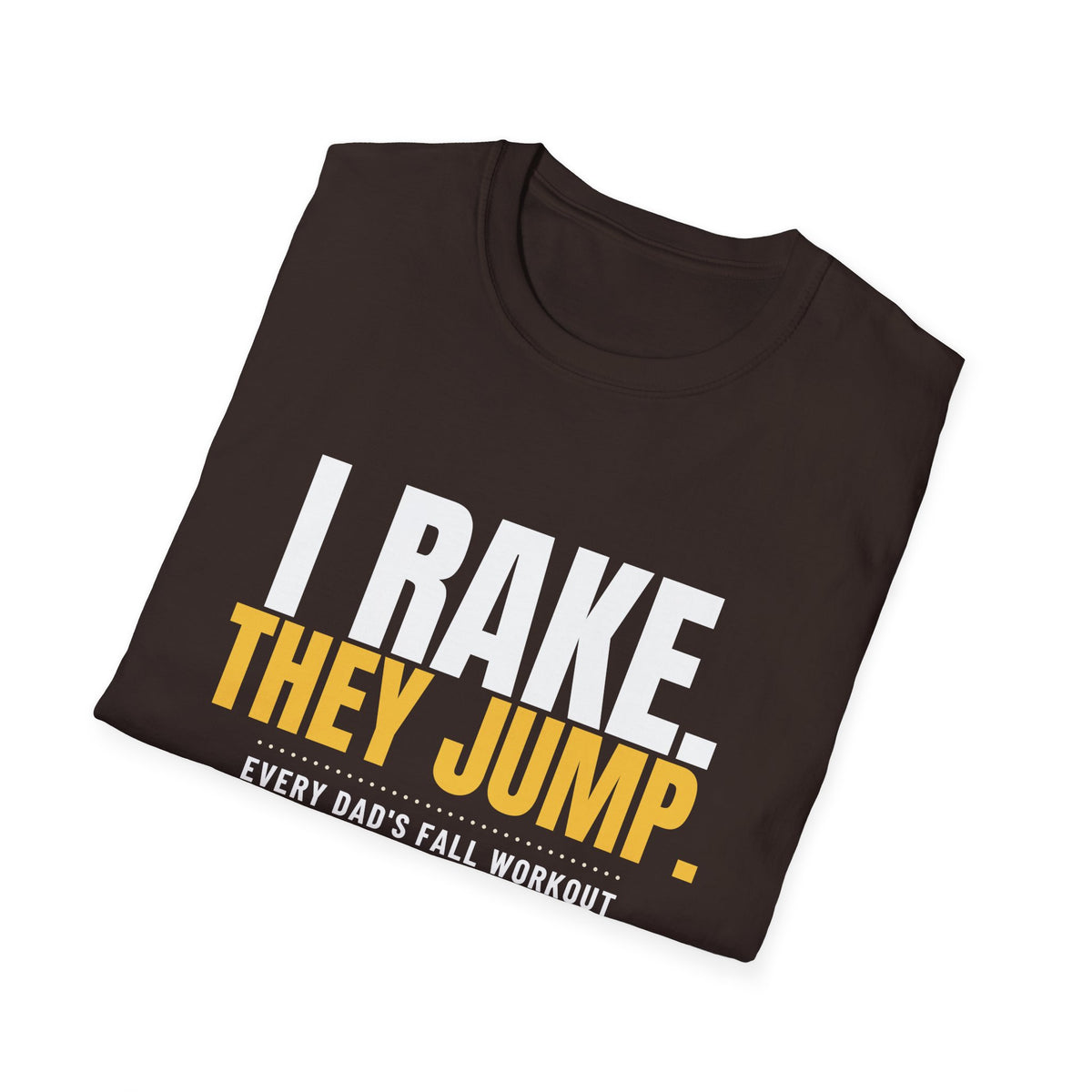 I Rake They Jump Funny Fall Dad T-Shirt – Gifted Porch, view 24
