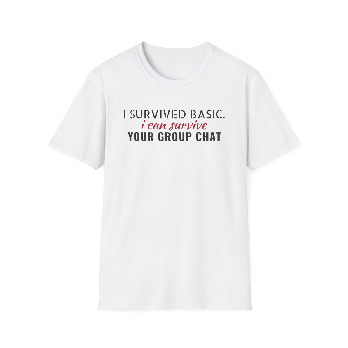 Survived Basic Training Can Survive Your Group Chat T-Shirt – Gifted Porch, view 1