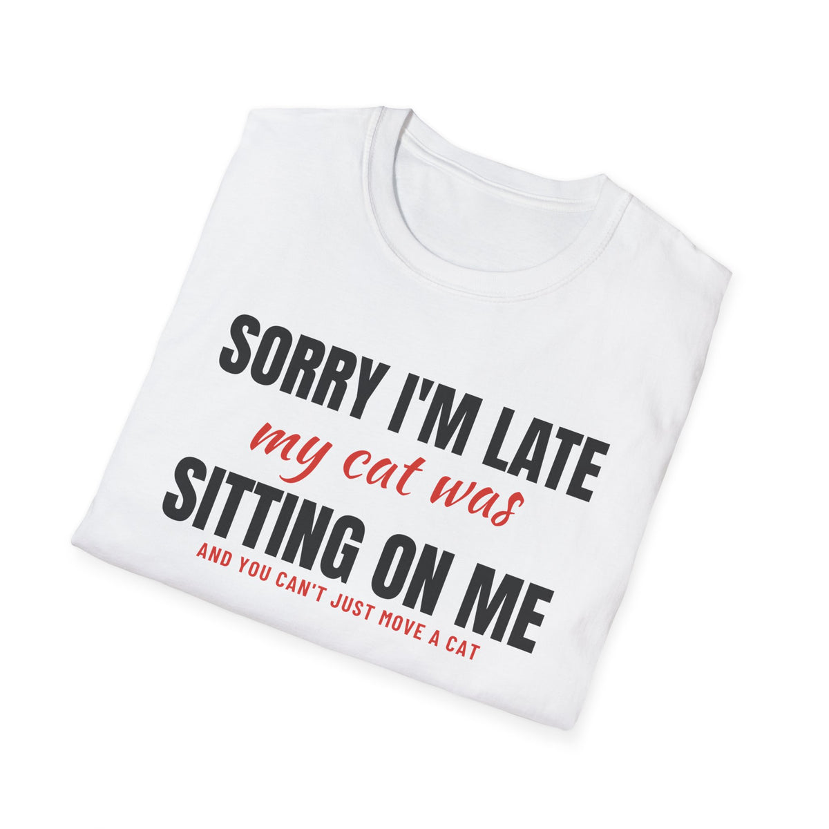 Sorry I'm Late My Cat Was Sitting On Me Cat Lover T-Shirt – Gifted Porch, view 5