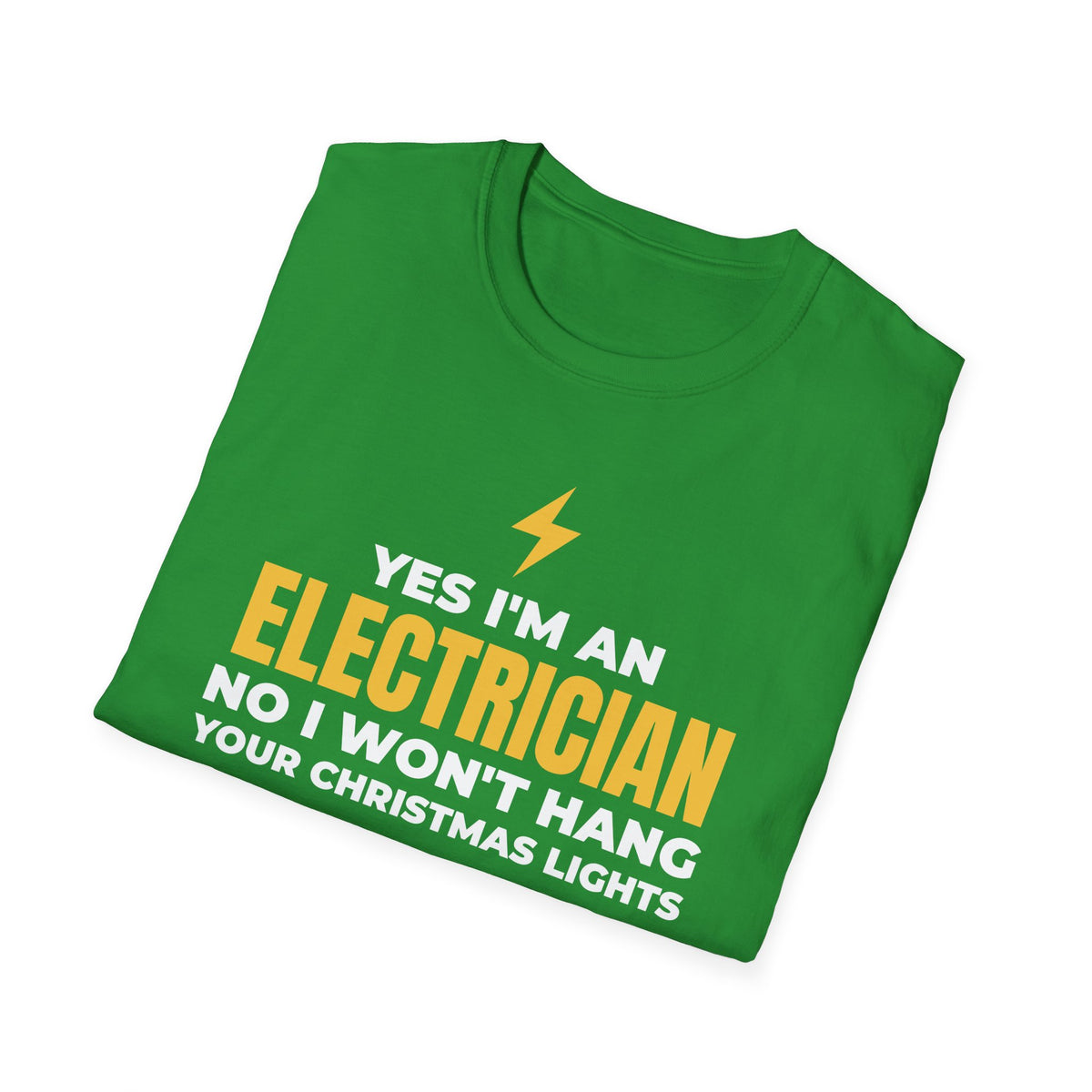 Yes I'm An Electrician No I Won't Hang Your Christmas Lights Funny T-Shirt – Gifted Porch