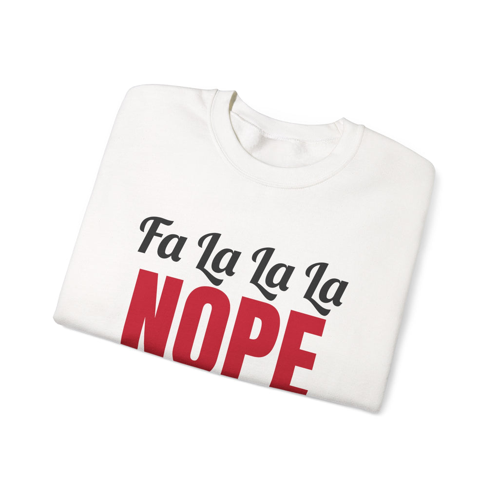 Fa La La La Nope Christmas Sweatshirt