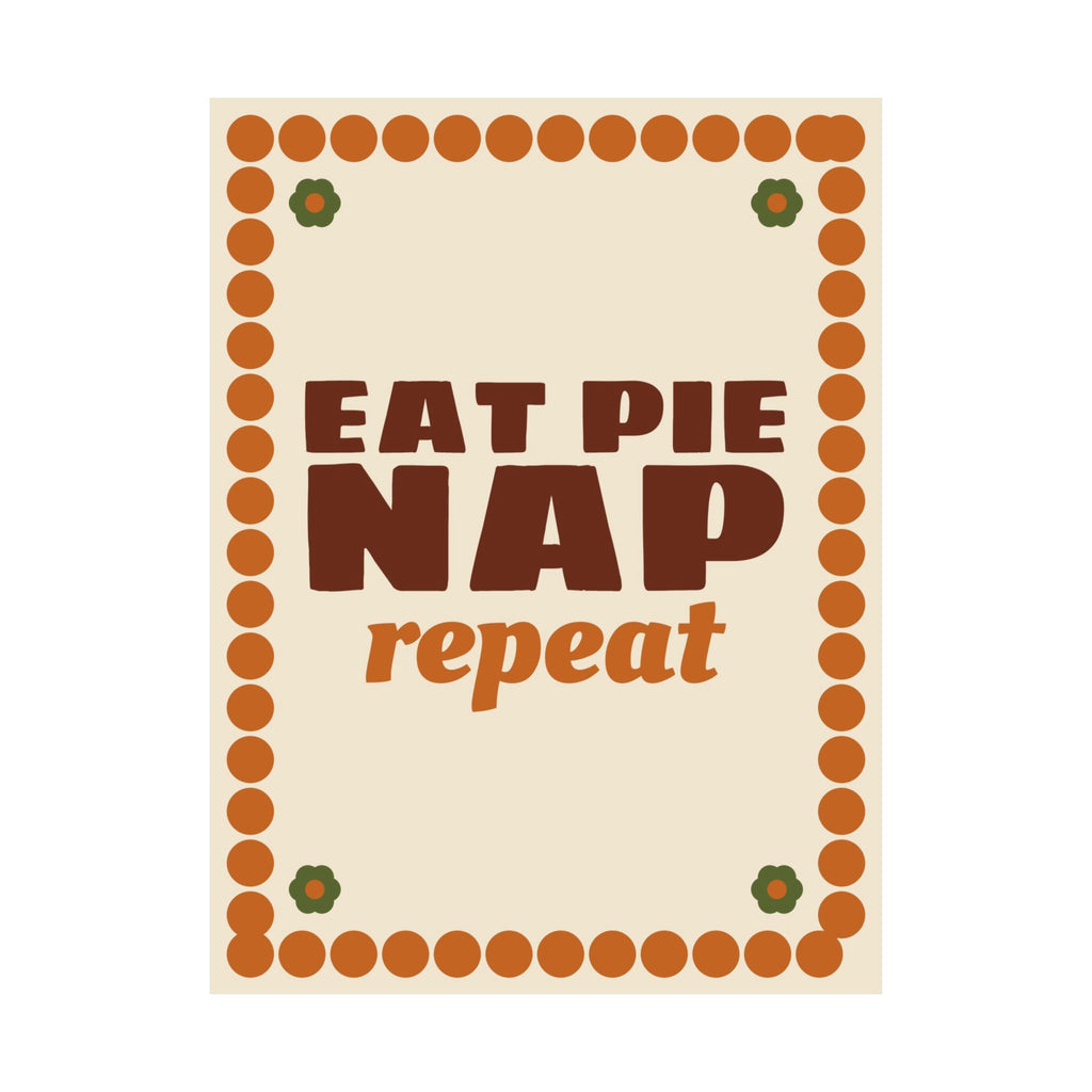 Eat Pie Nap Repeat Poster