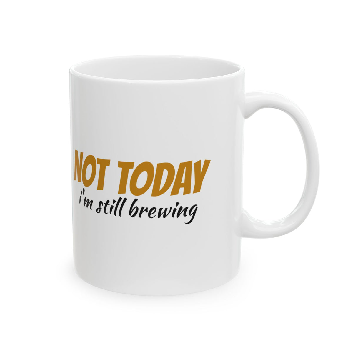 Not Today I'm Still Brewing Funny Coffee Mug – Gifted Porch, view 5