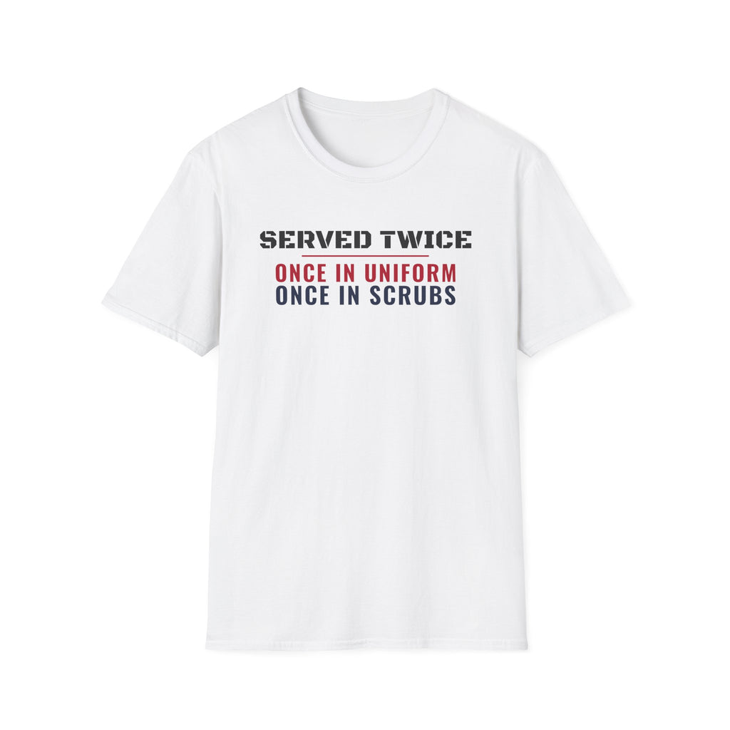 Served Twice In Uniform And In Scrubs Veteran Nurse T-Shirt – Gifted Porch, view 1