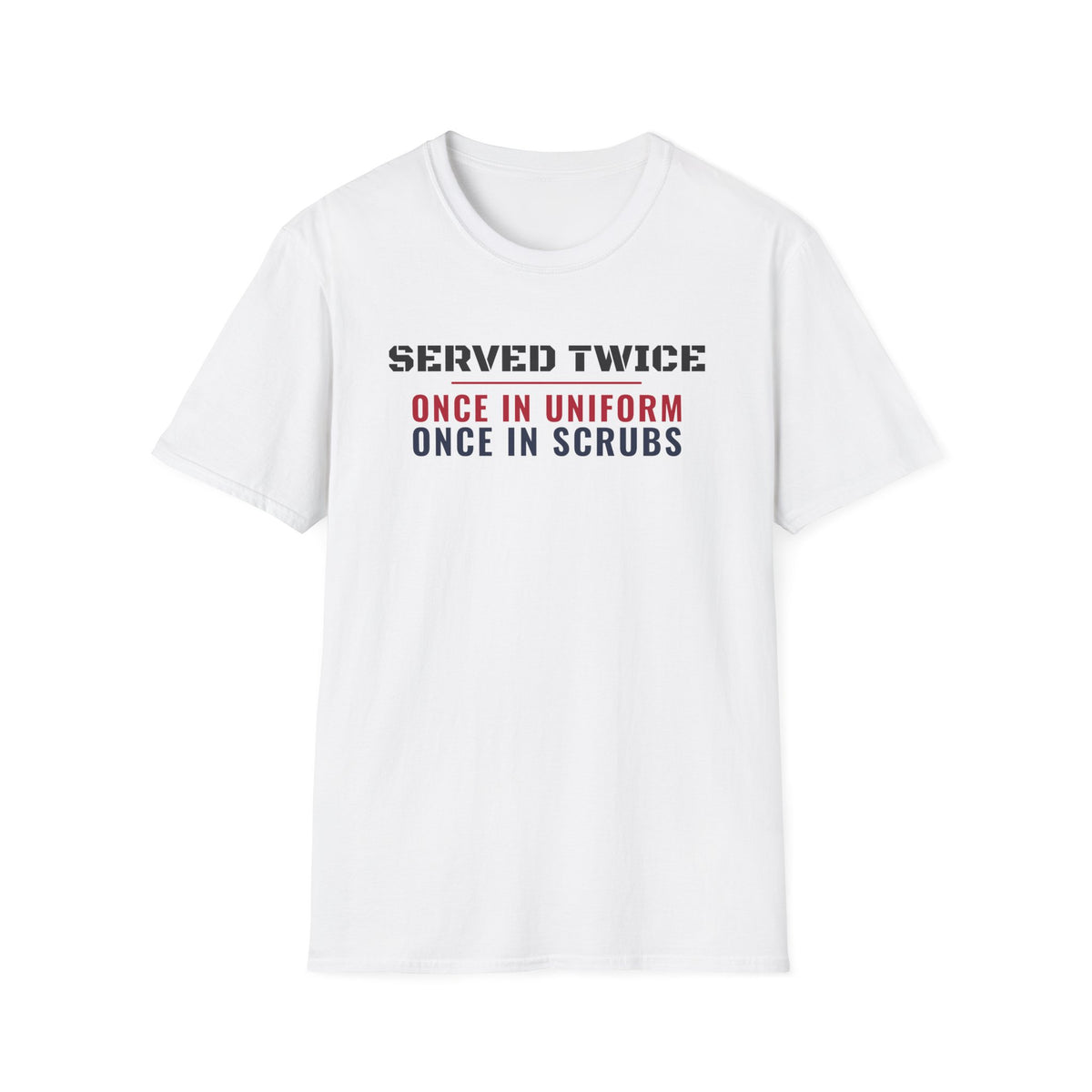 Served Twice In Uniform And In Scrubs Veteran Nurse T-Shirt – Gifted Porch, view 1