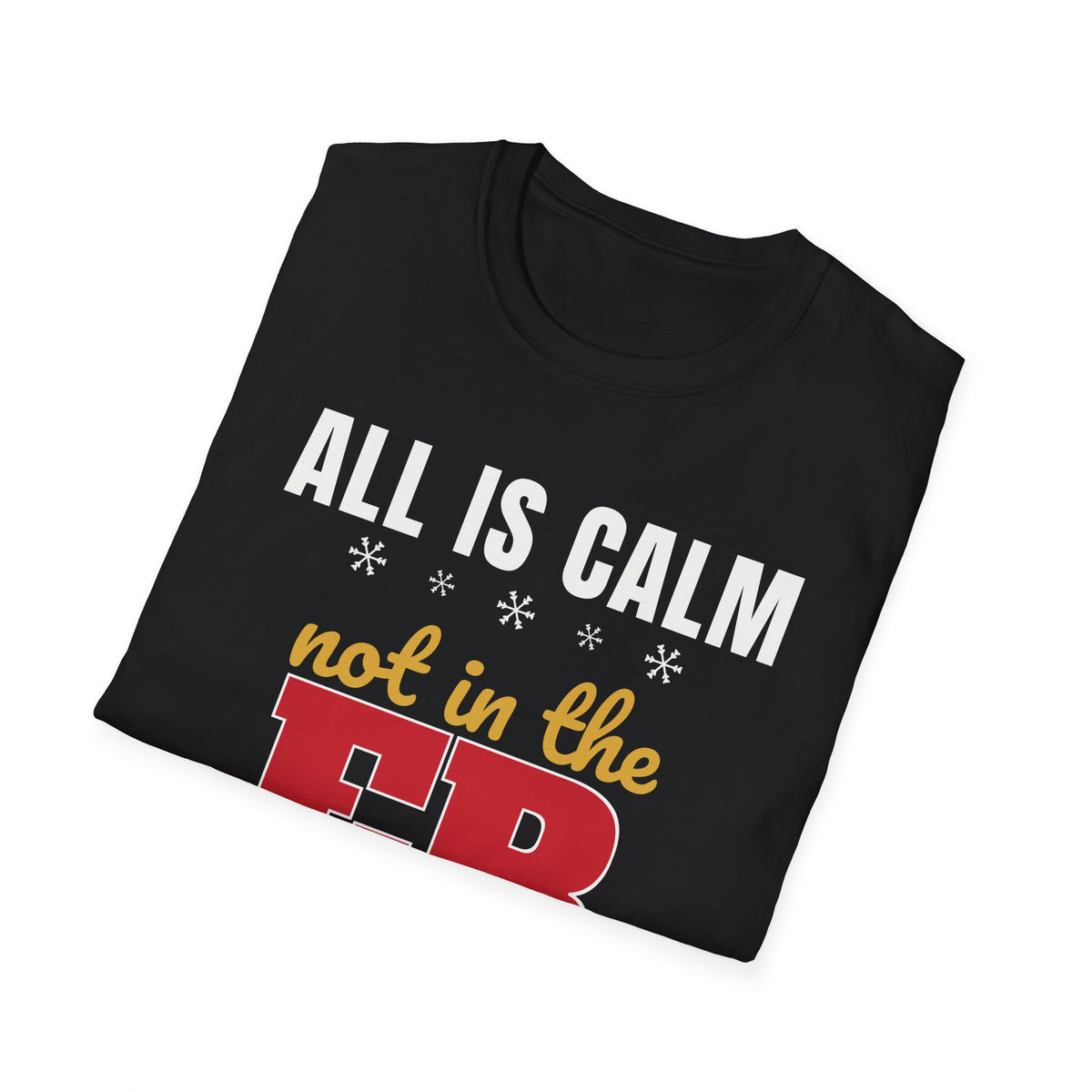 All Is Calm Not in the ER Nurse Christmas Tee