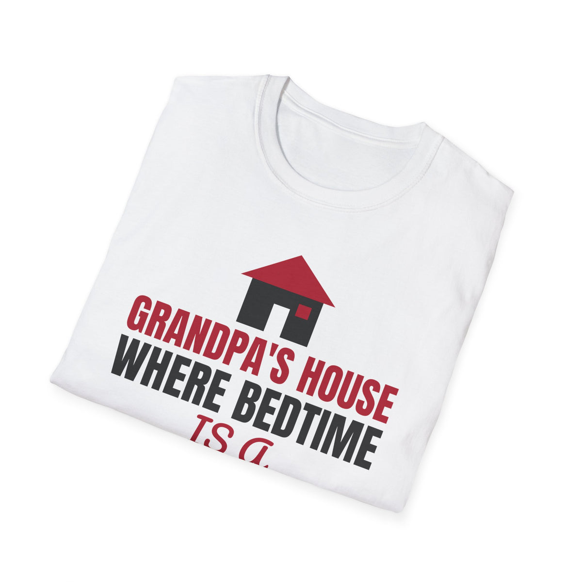 Grandpa's House Where Bedtime Is A Suggestion T-Shirt – Gifted Porch, view 5