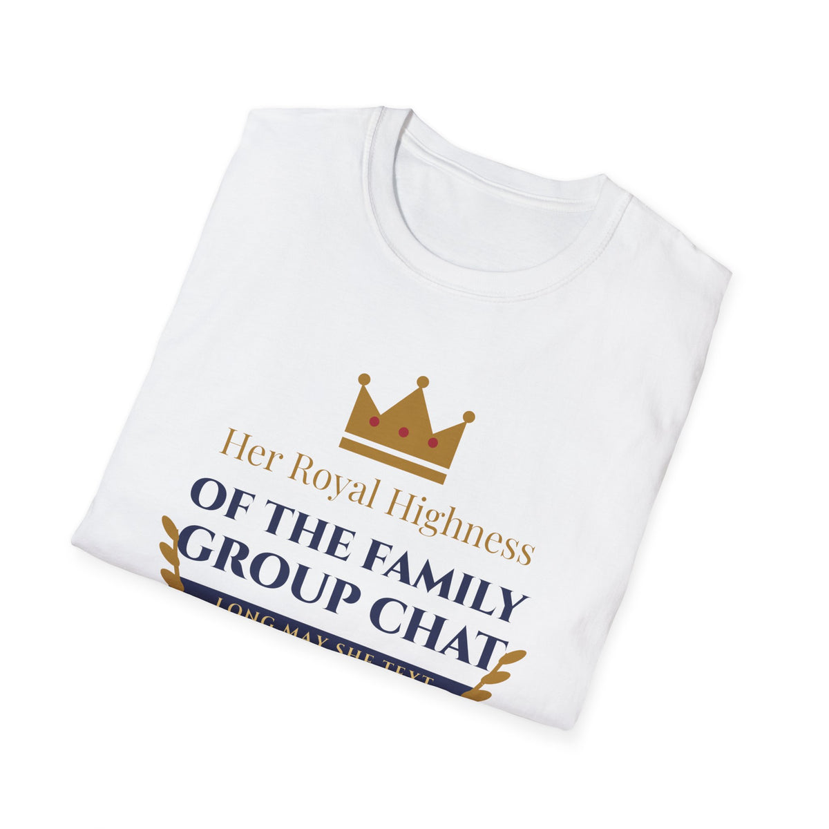 Her Royal Highness of the Group Chat Tee