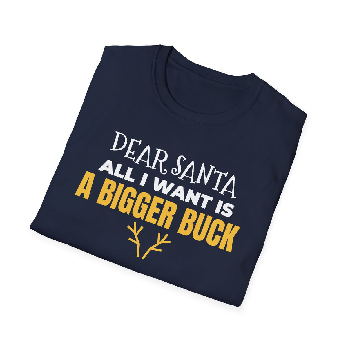 Dear Santa All I Want Is A Bigger Buck Funny Hunting Christmas T-Shirt Gift – Gifted Porch