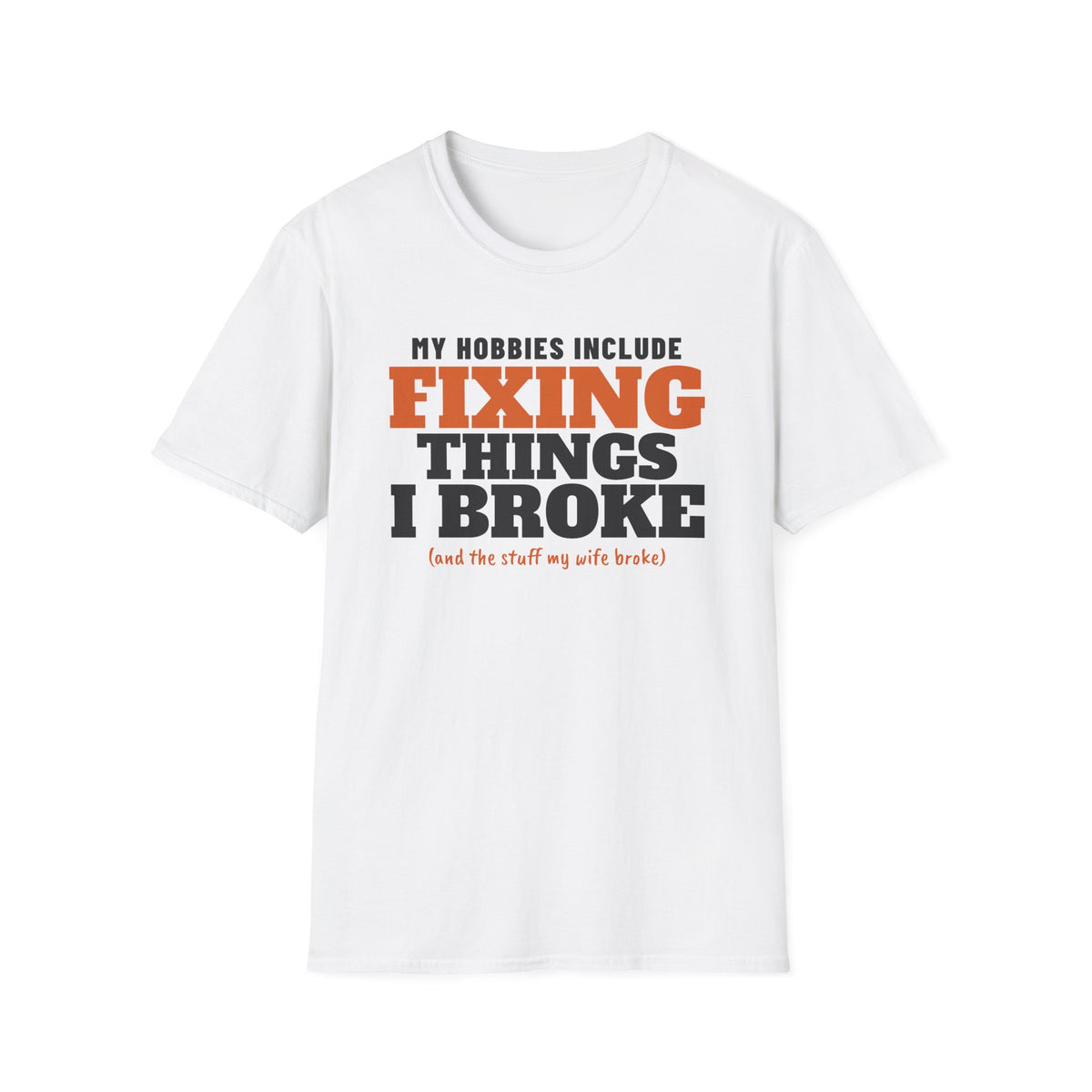 My Hobbies Include Fixing Things I Broke Dad T-Shirt – Gifted Porch, view 1