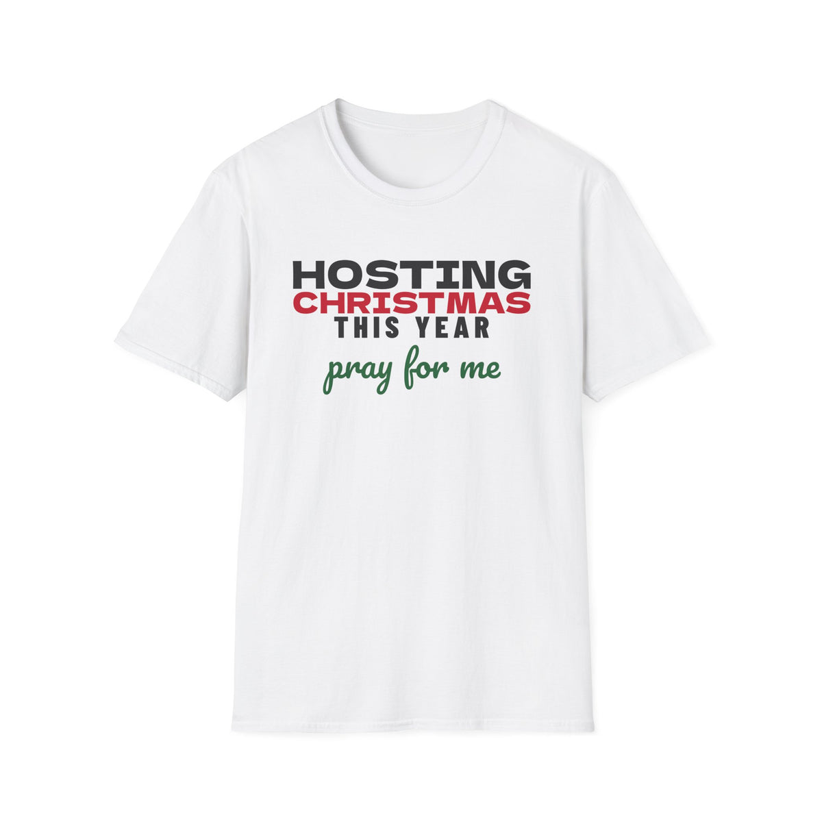 Hosting Christmas This Year Pray For Me T-Shirt – Gifted Porch, view 1