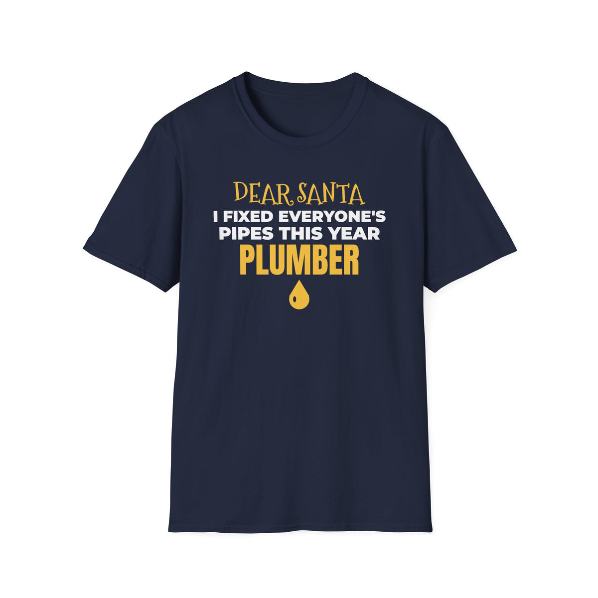 Dear Santa I Fixed Everyones Pipes This Year Plumber Christmas T-Shirt Gift – Gifted Porch
