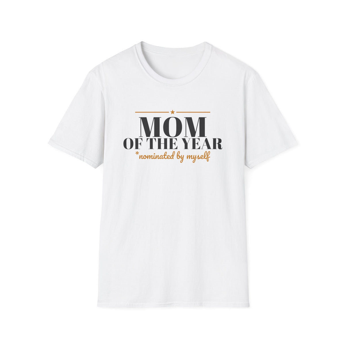 Mom Of The Year Nominated By Myself Funny Mom T-Shirt – Gifted Porch, view 1