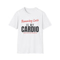 Running Late Is My Cardio Funny T-Shirt – Gifted Porch, view 1