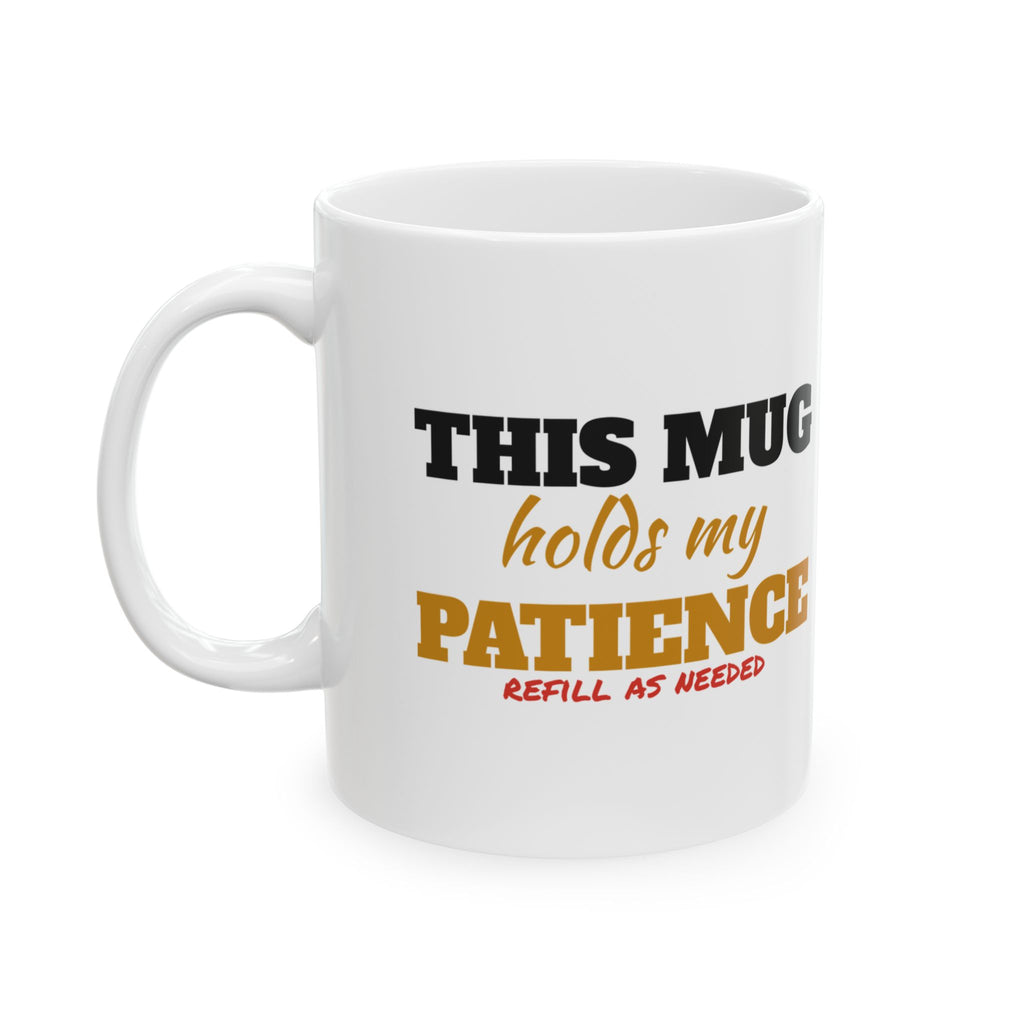 This Mug Holds My Patience Funny Coffee Mug – Gifted Porch, view 1