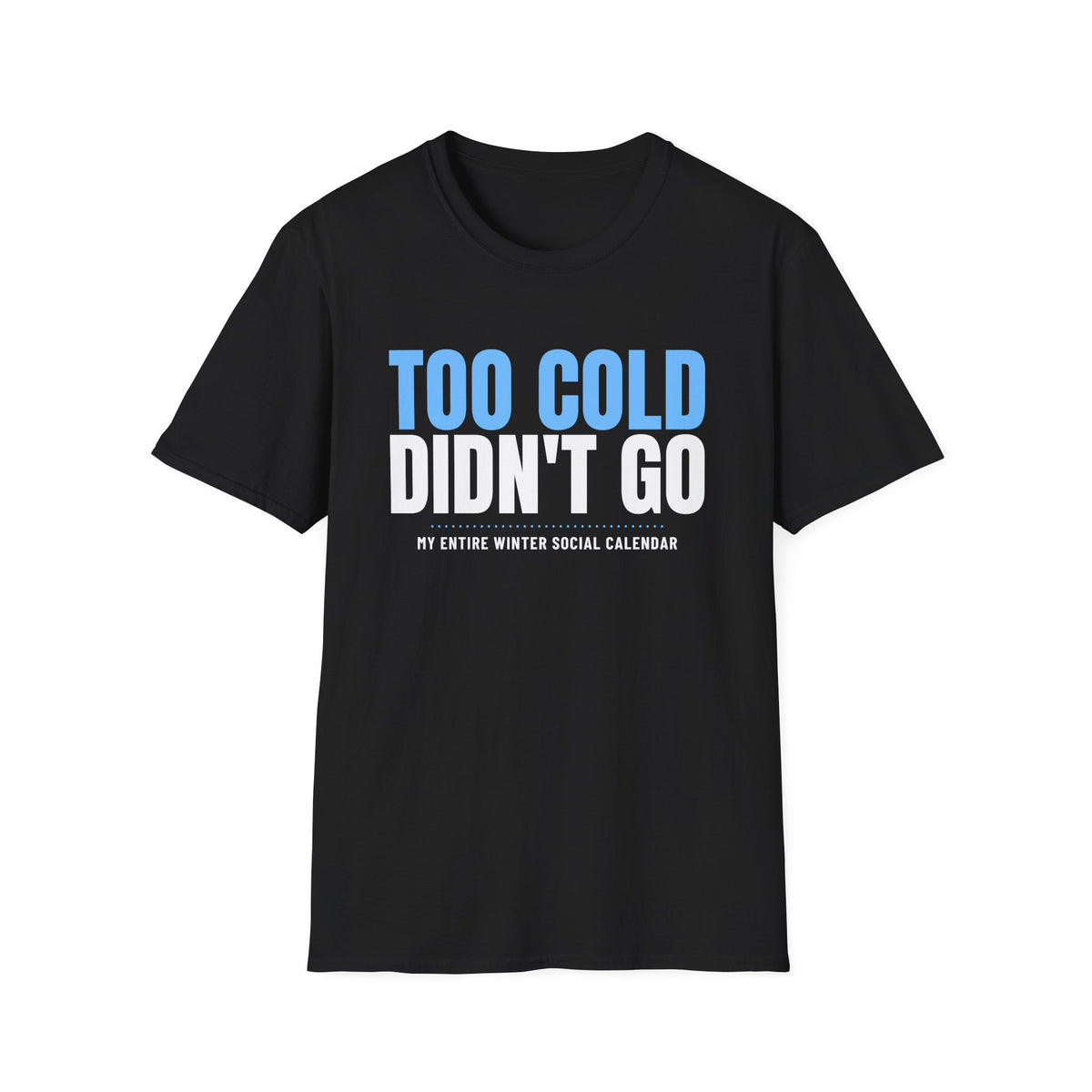 Too Cold Didn't Go Funny Winter T-Shirt – Gifted Porch, view 2