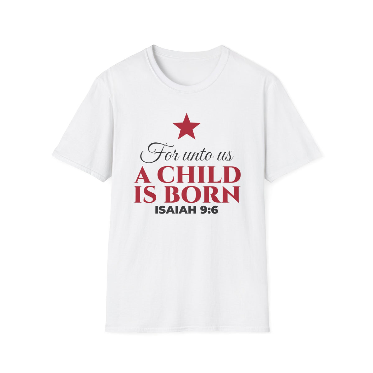 For Unto Us A Child Is Born Isaiah 9:6 Christmas T-Shirt – Gifted Porch, view 1