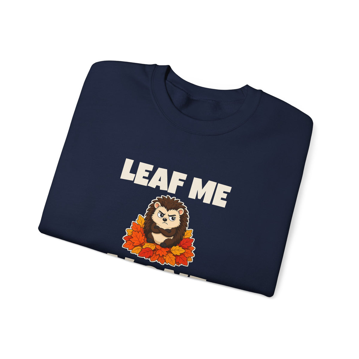 Leaf Me Alone Sweatshirt