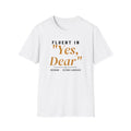 Fluent In Yes Dear Funny Husband T-Shirt – Gifted Porch, view 1